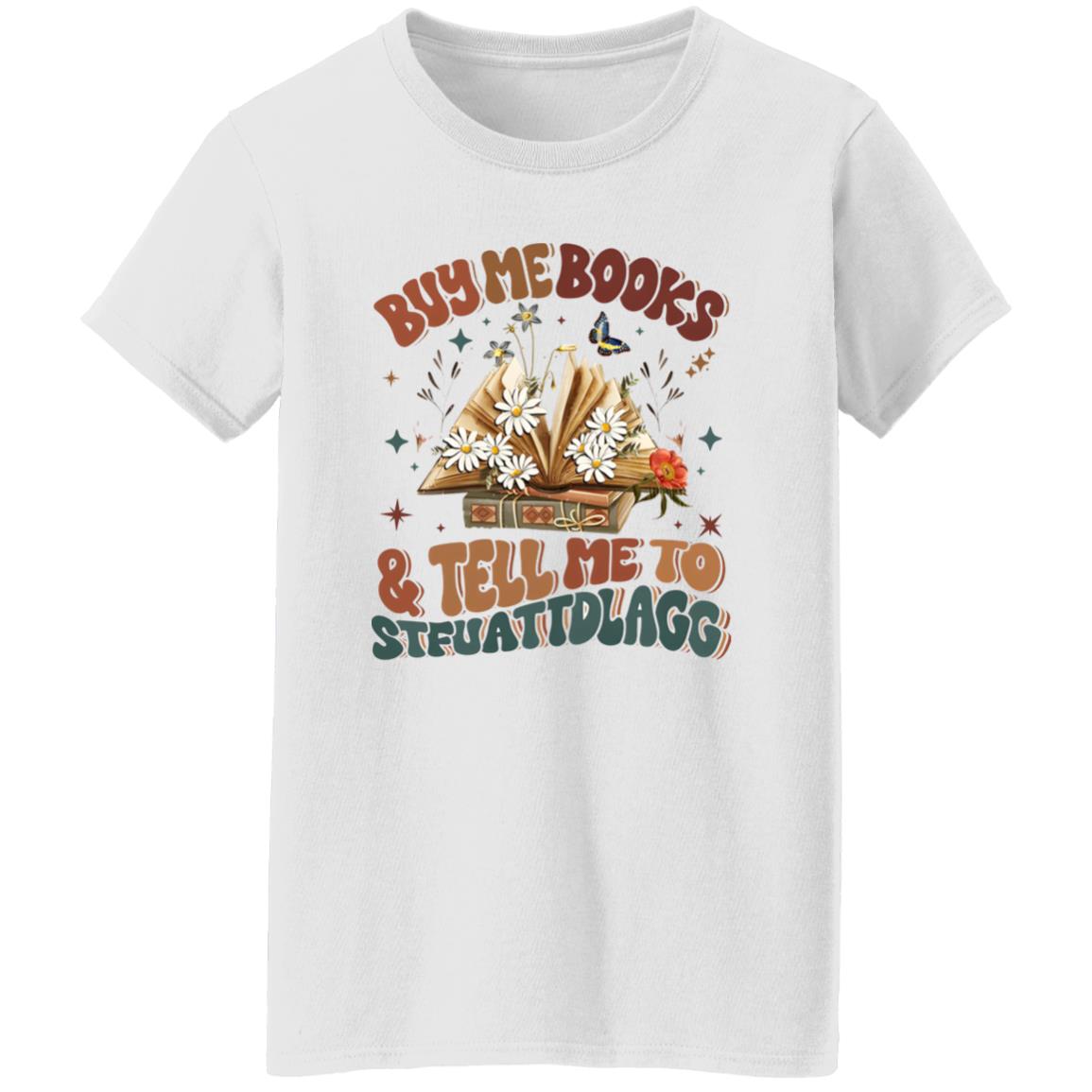 Buy Me Books And Tell Me To STFUATTDLAGG Shirt