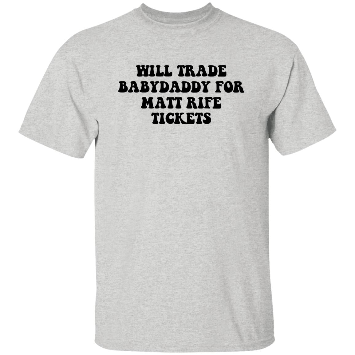 Will Trade Babydaddy For Matt Rife Tickets Shirt