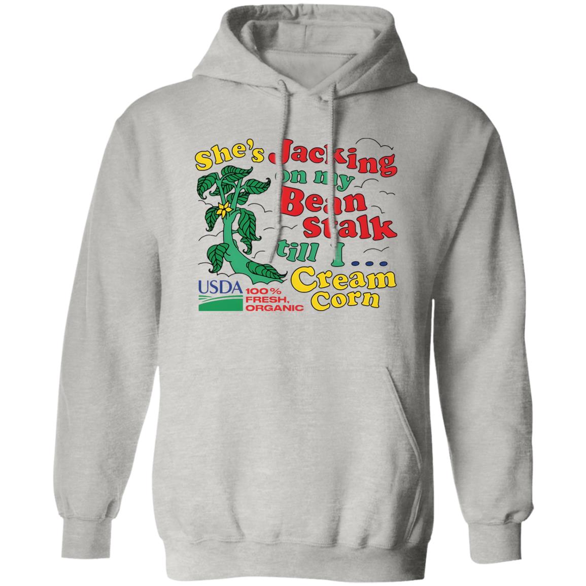 She’s Jacking On My Bean Stalk Till I Cream Corn Shirt