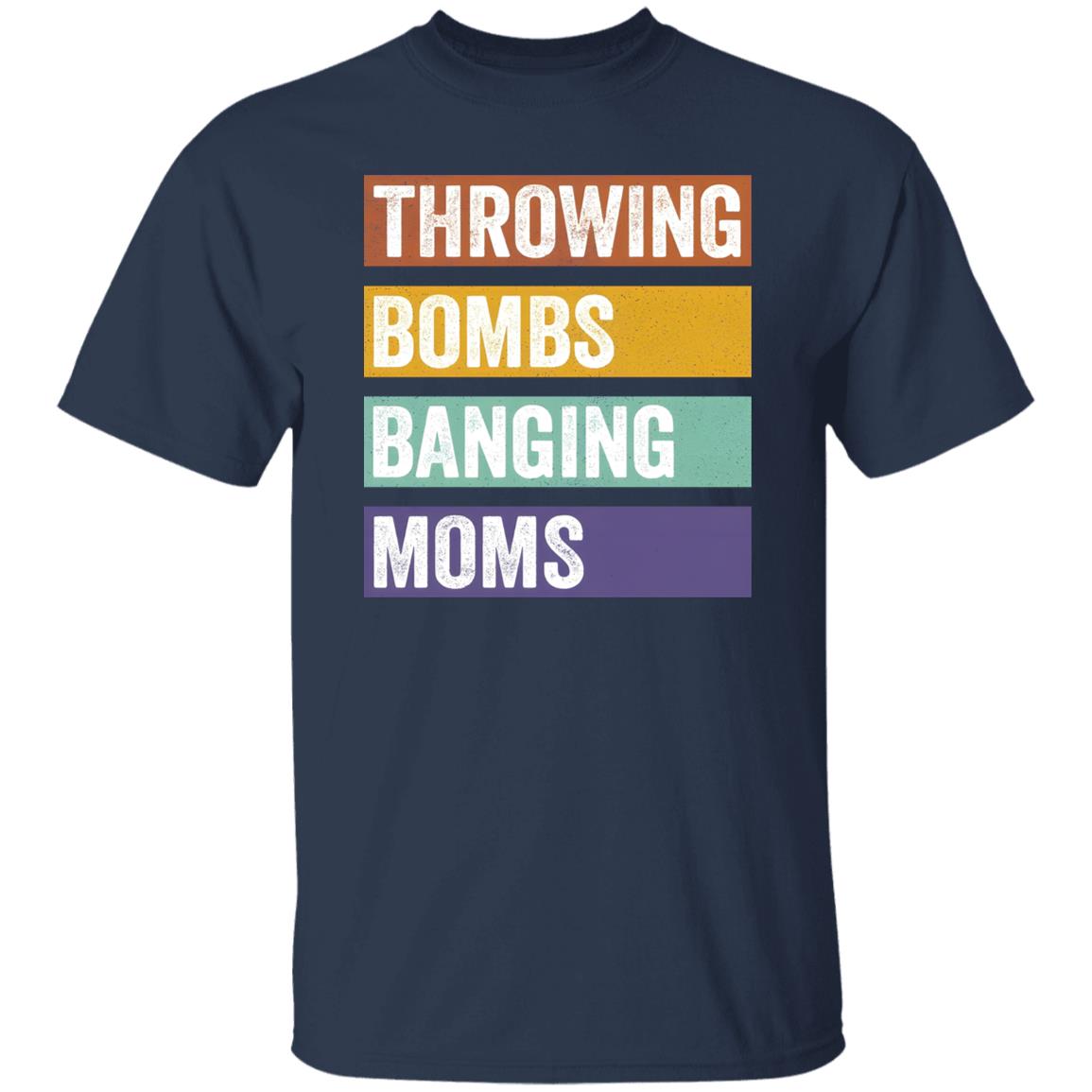 Throwing Bombs Banging Moms Shirt