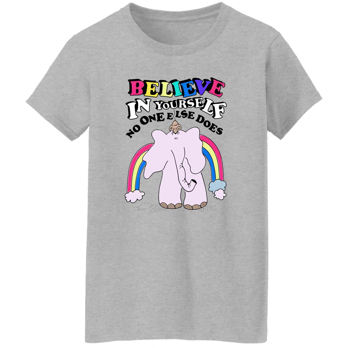 Believe In Yourself No One Else Does Shirt