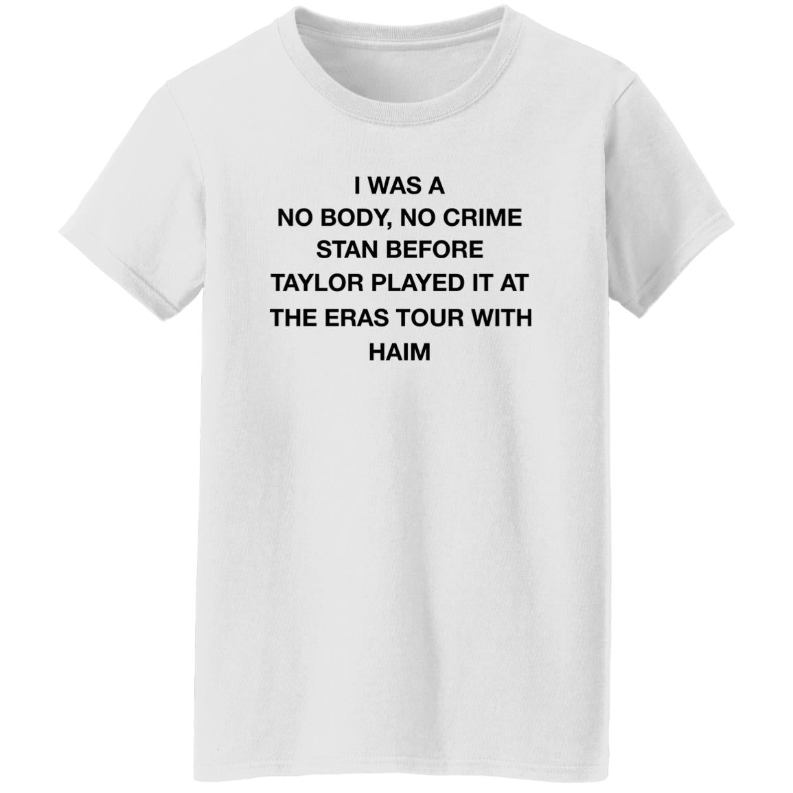 I Was A No Body No Crime Stan Before Taylor Played It At The Eras Tour With Haim Shirt