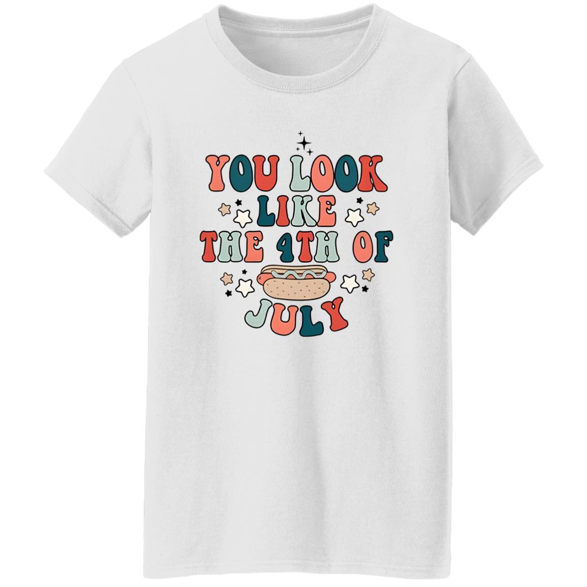 You Look Like The 4th Of July Shirt
