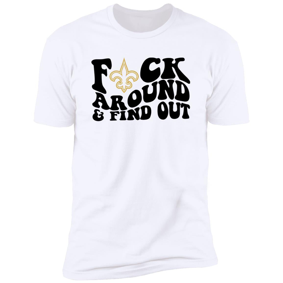 Fuck Around And Find Out Shirt