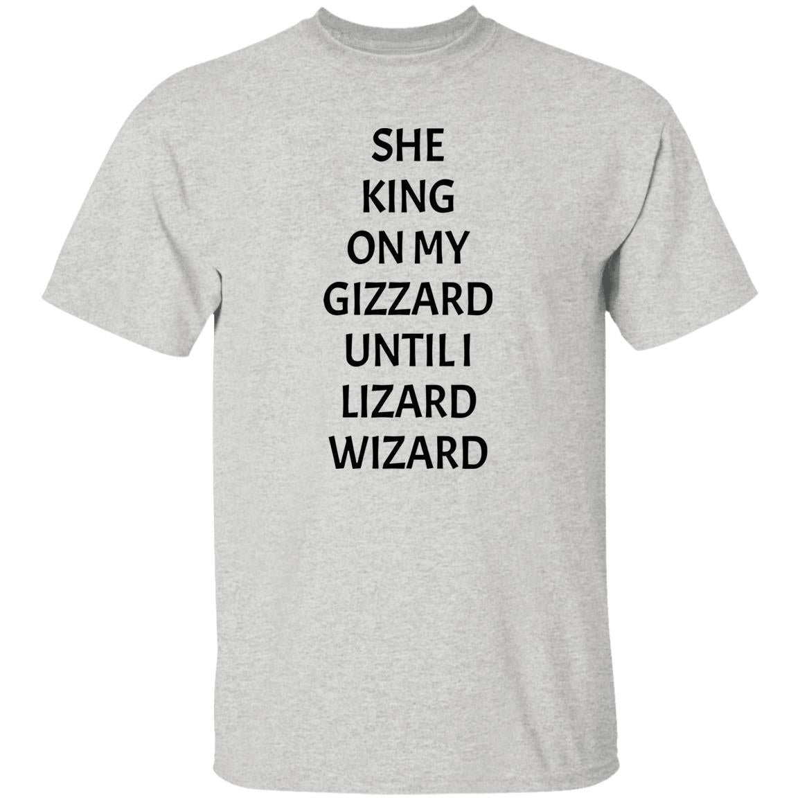 She King On My Gizzard Until I Lizard Wizard Shirt