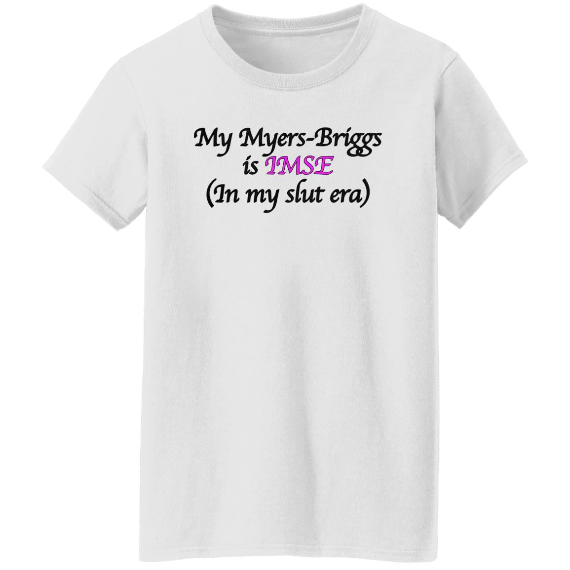 My Myers-Briggs Is IMSE In My Slut Era Shirt