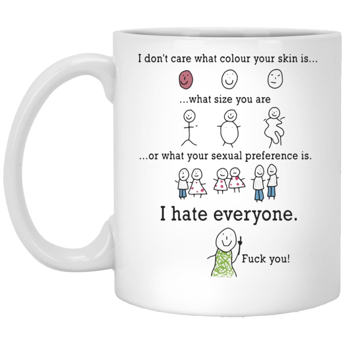 I Don’t Care What Colour Your Skin Is Mug