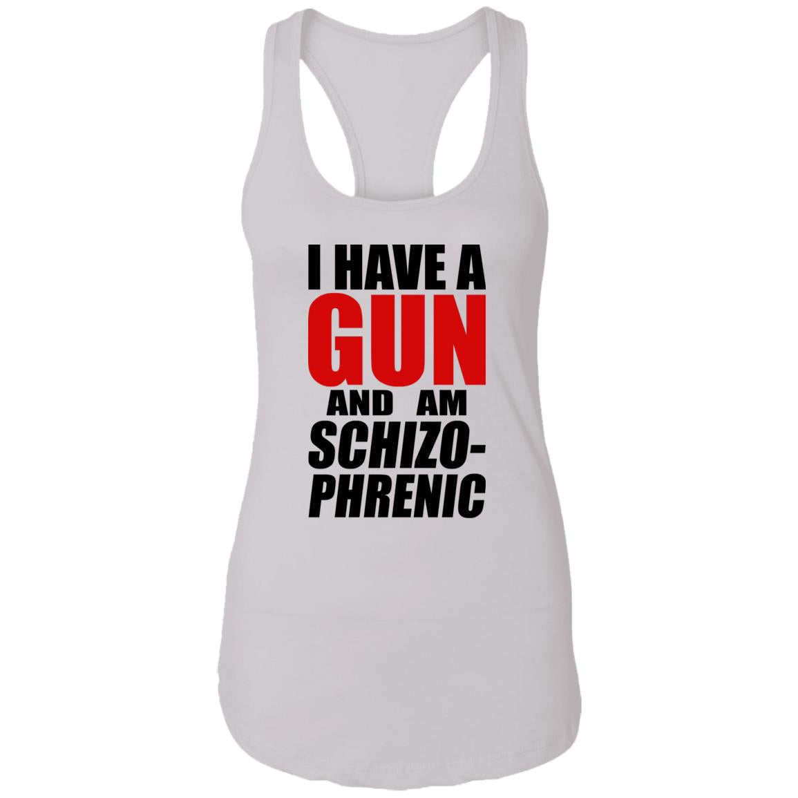 I Have A Gun And Am Schizo-Phrenic Shirt