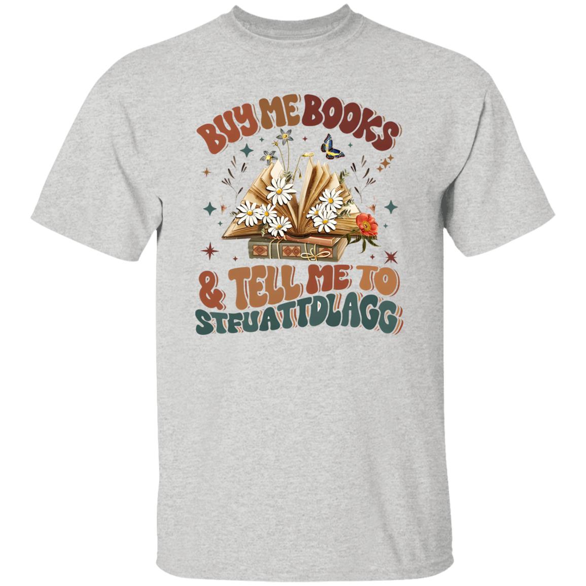 Buy Me Books And Tell Me To STFUATTDLAGG Shirt