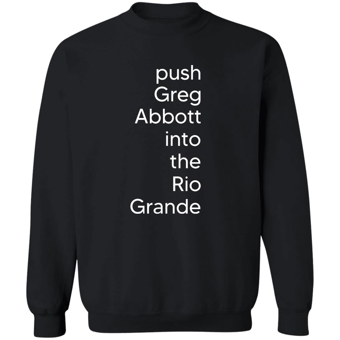 Push Greg Abbott Into The Rio Grande Shirt
