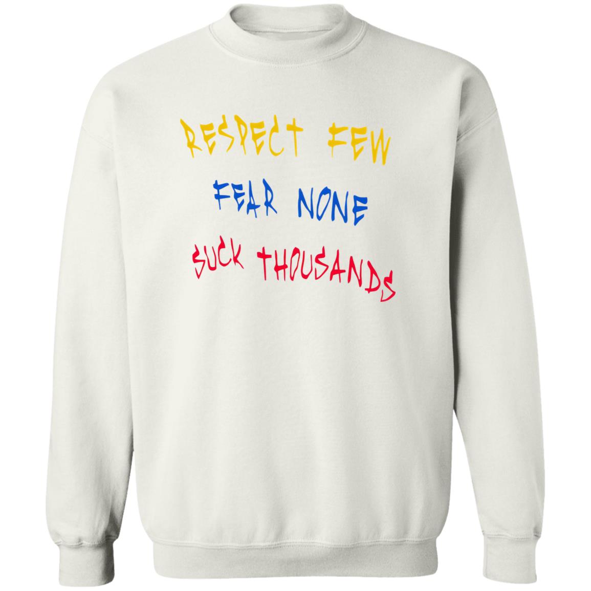 Respect Few Fear None Suck Thousands Shirt