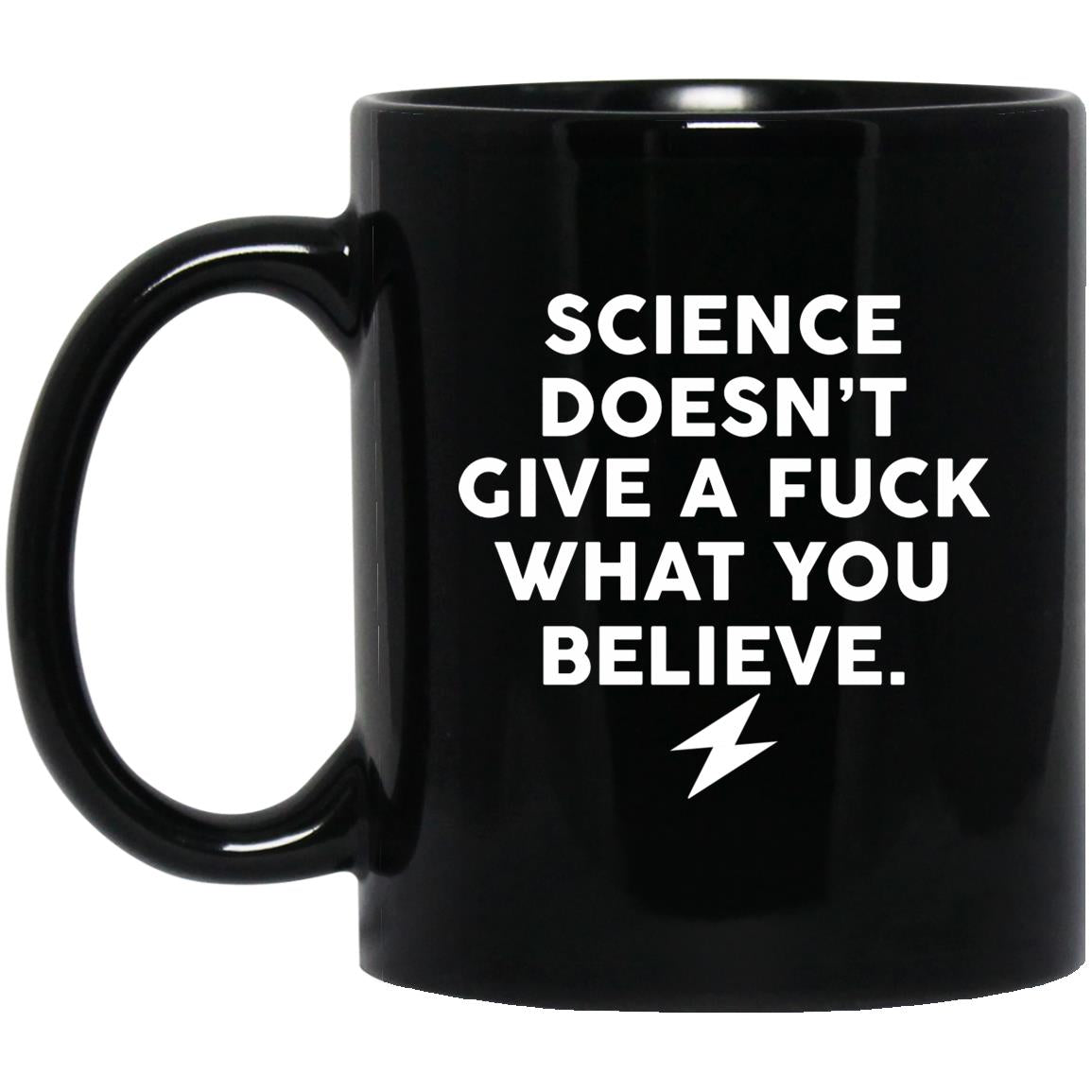 Science Doesn't Give A Fuck What You Believe Mug