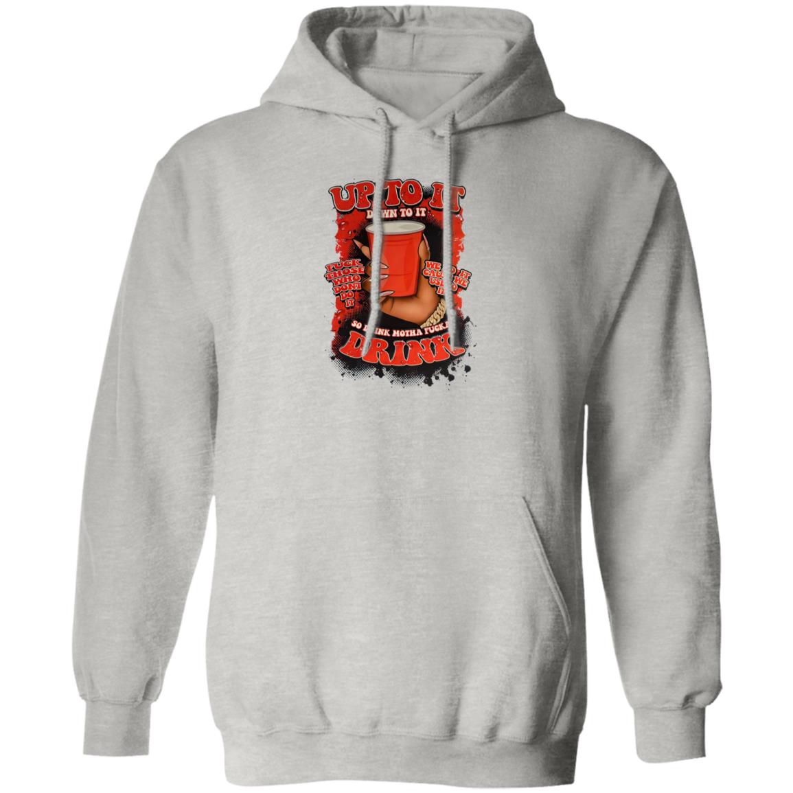Up To It Down To It So Drink Motha Shirt