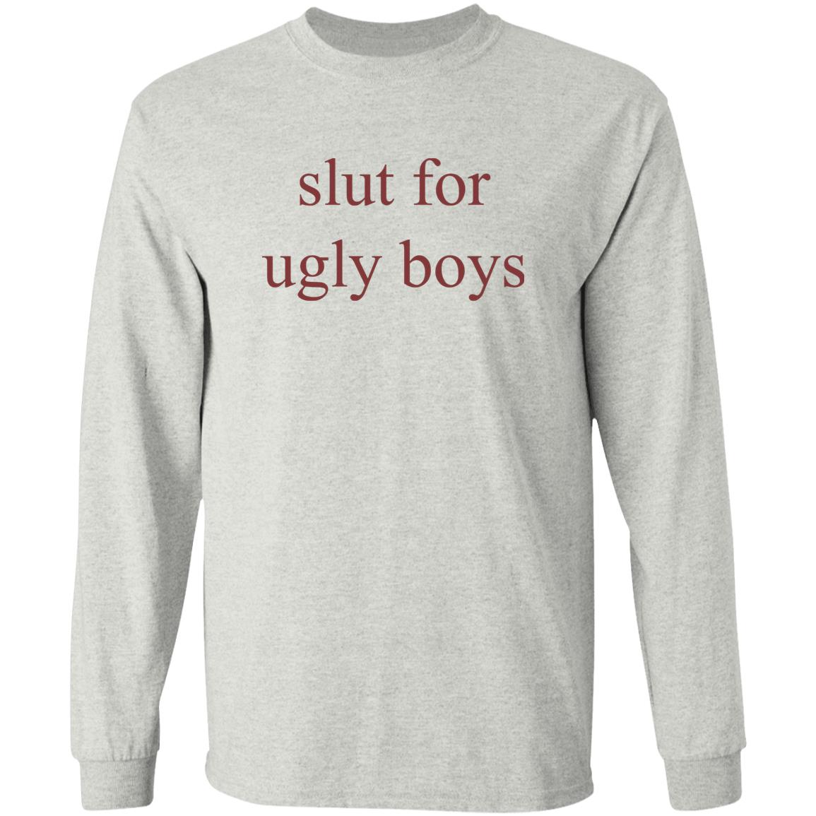 Slut For Ugly Boys Shirt