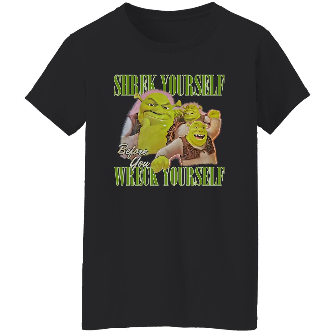Shrek Yourself Before You Wreck Yourself Shirt