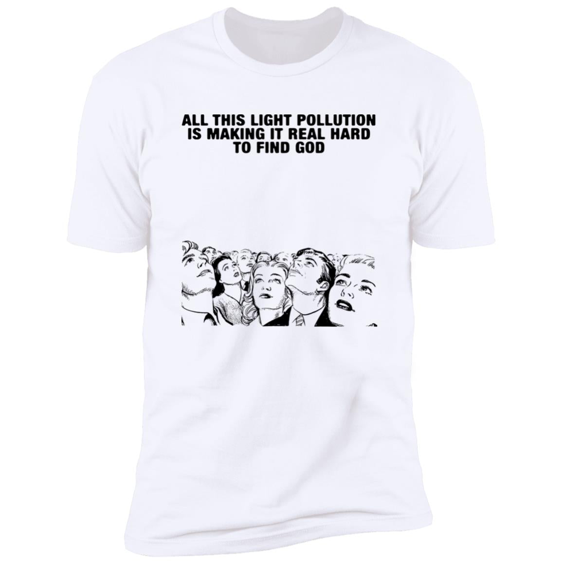 All This Light Pollution Is Making It Real Hard To Find God Shirt