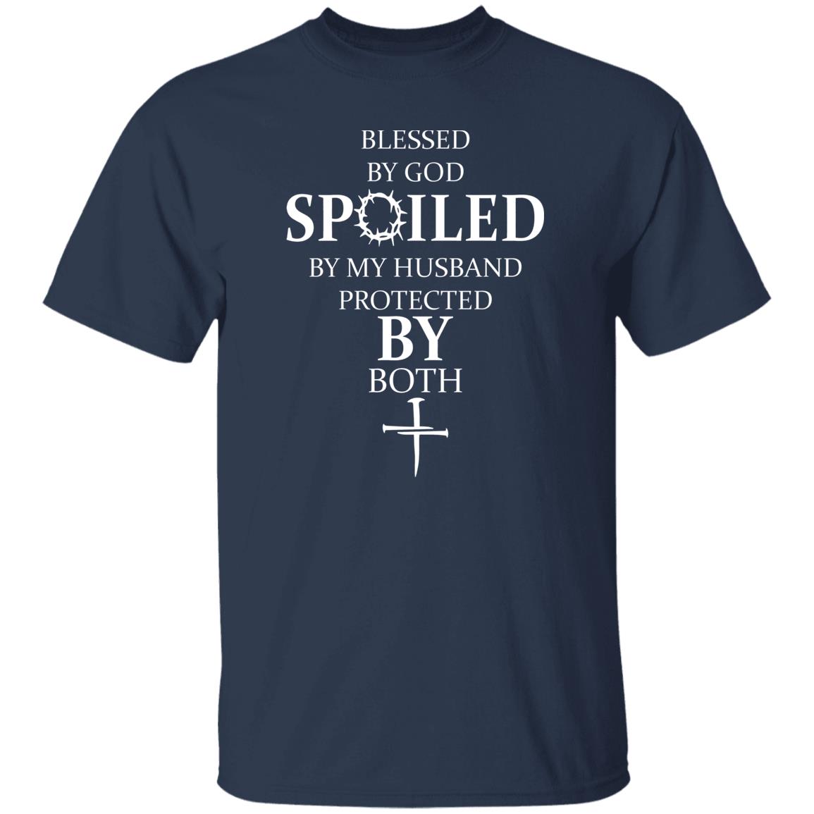 Blessed By God Spoiled By My Husband Protected By Both Shirt