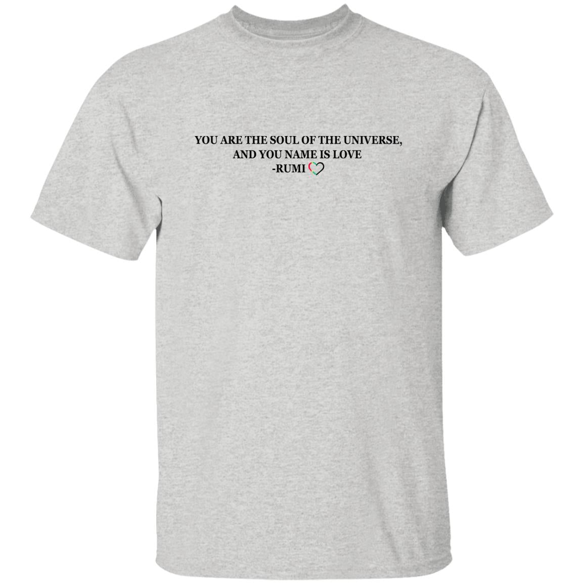 You Are The Soul Of The Universe And You Name Is Love Rumi Shirt