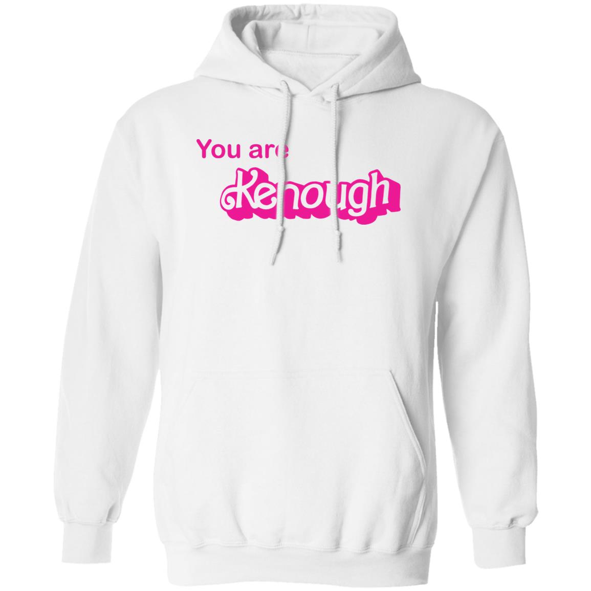 You Are Kenough Shirt, Hoodie