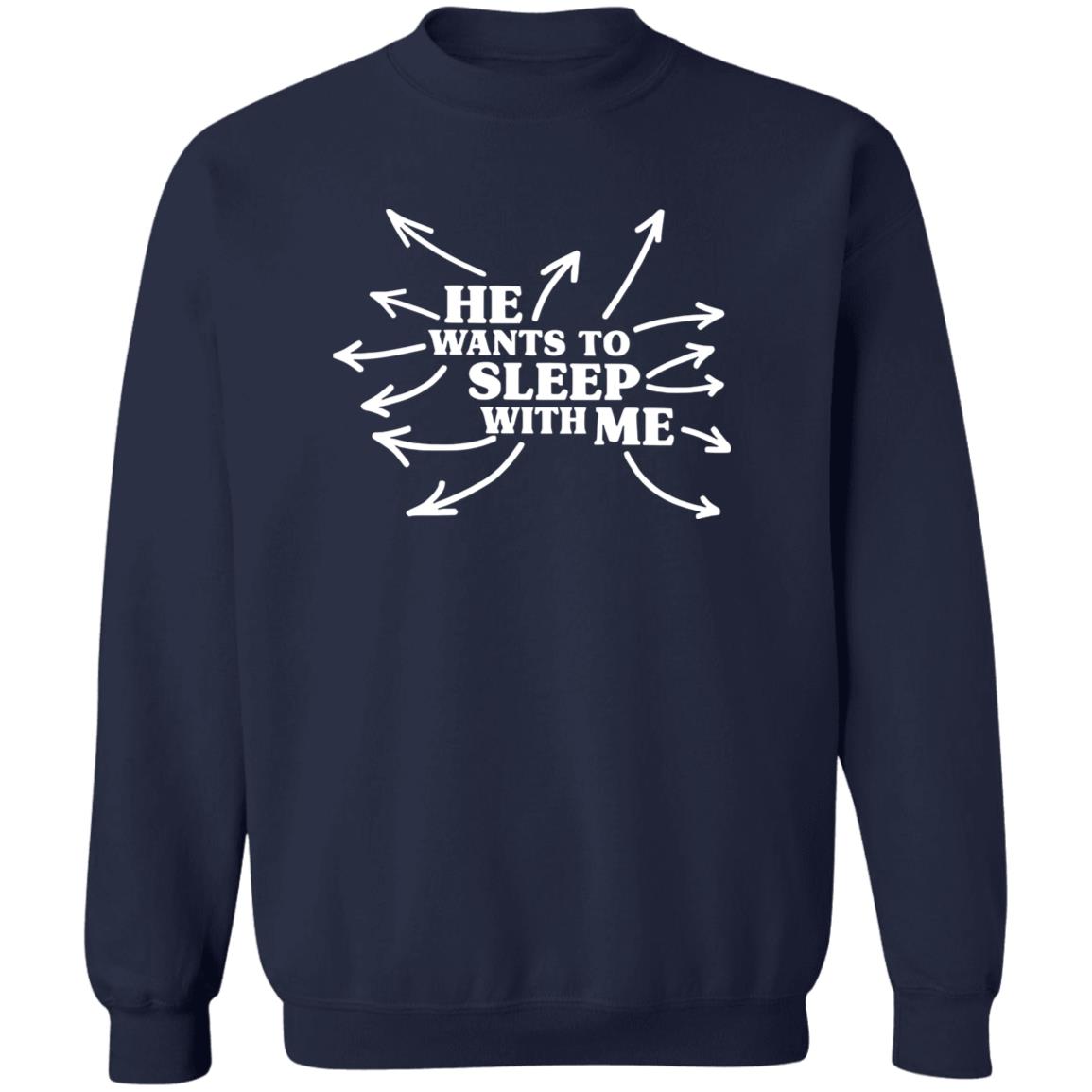 He Wants To Sleep With Me Shirt
