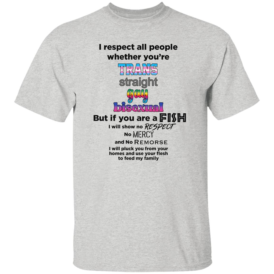 I Respect All People Whether You’re Shirt - TeeDragons