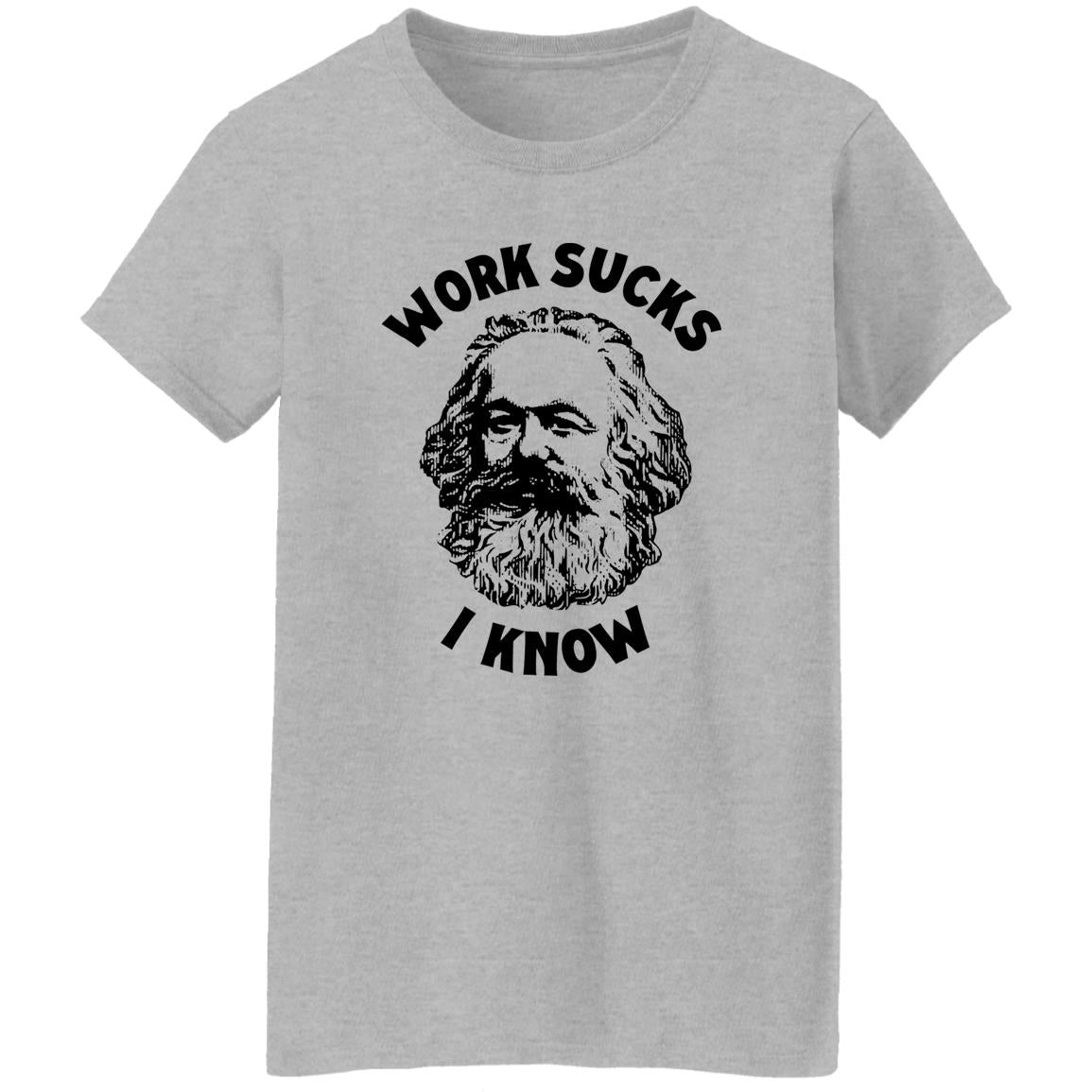 Work Sucks I Know Shirt