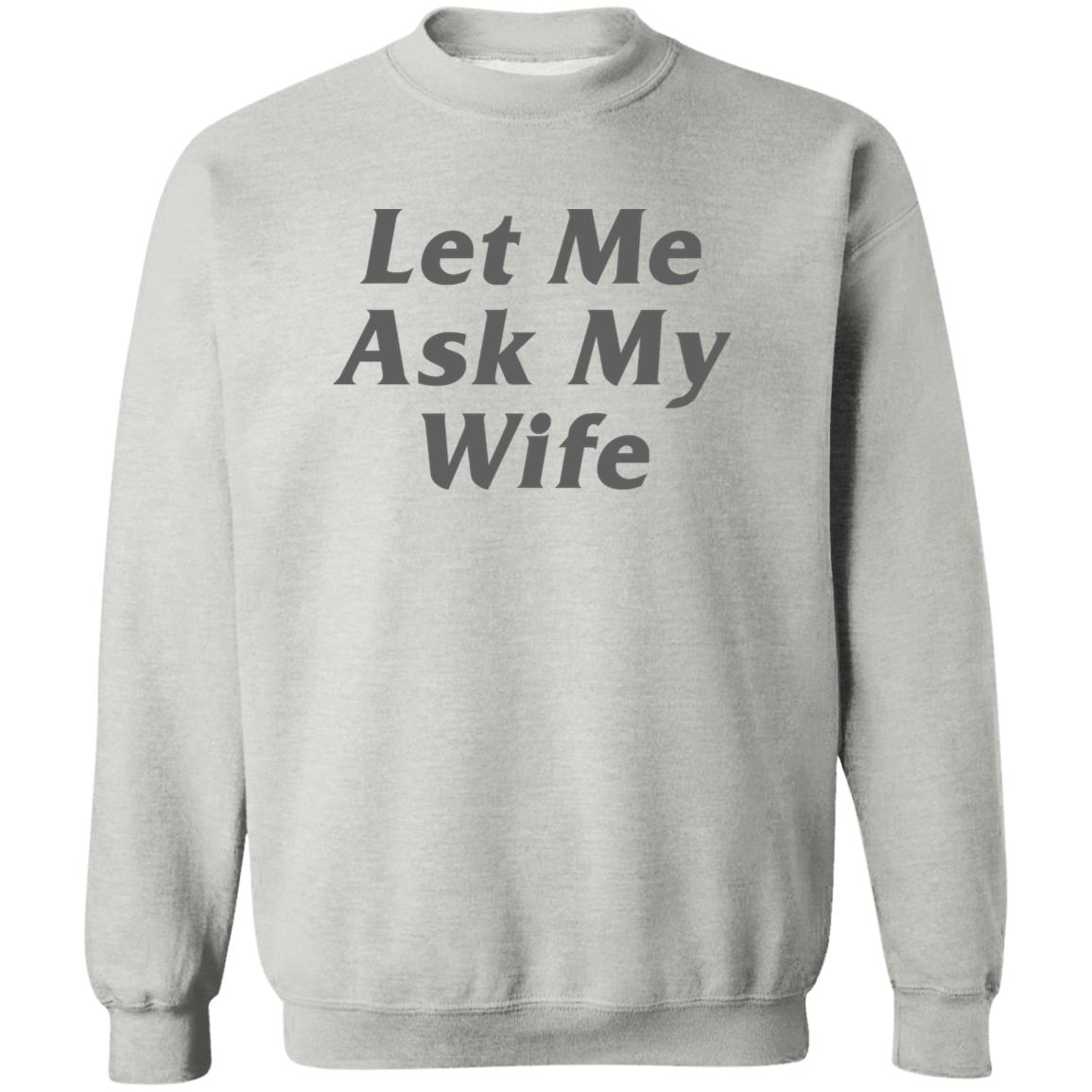 Let Me Ask My Wife Shirt