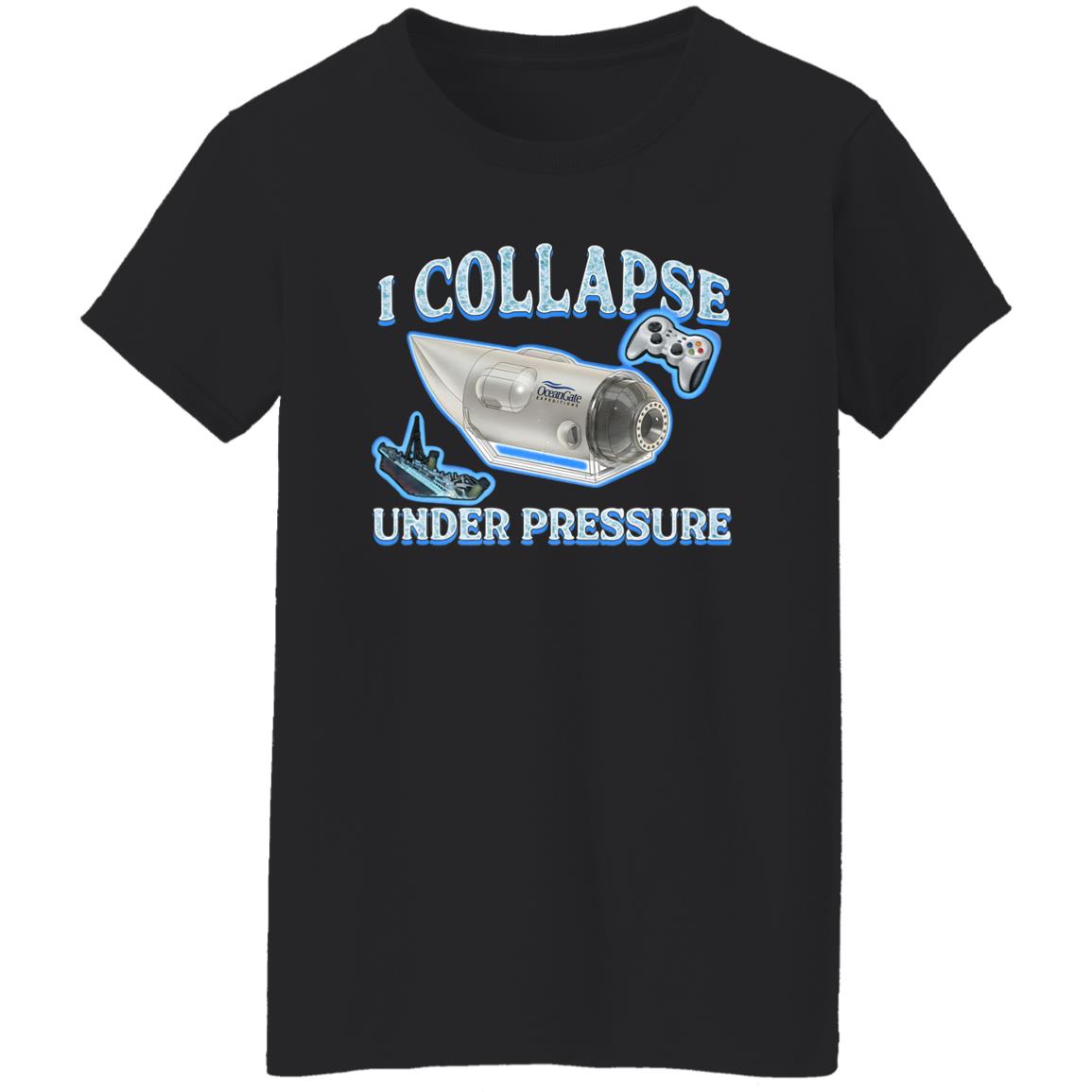 I Collapse Under Pressure Shirt