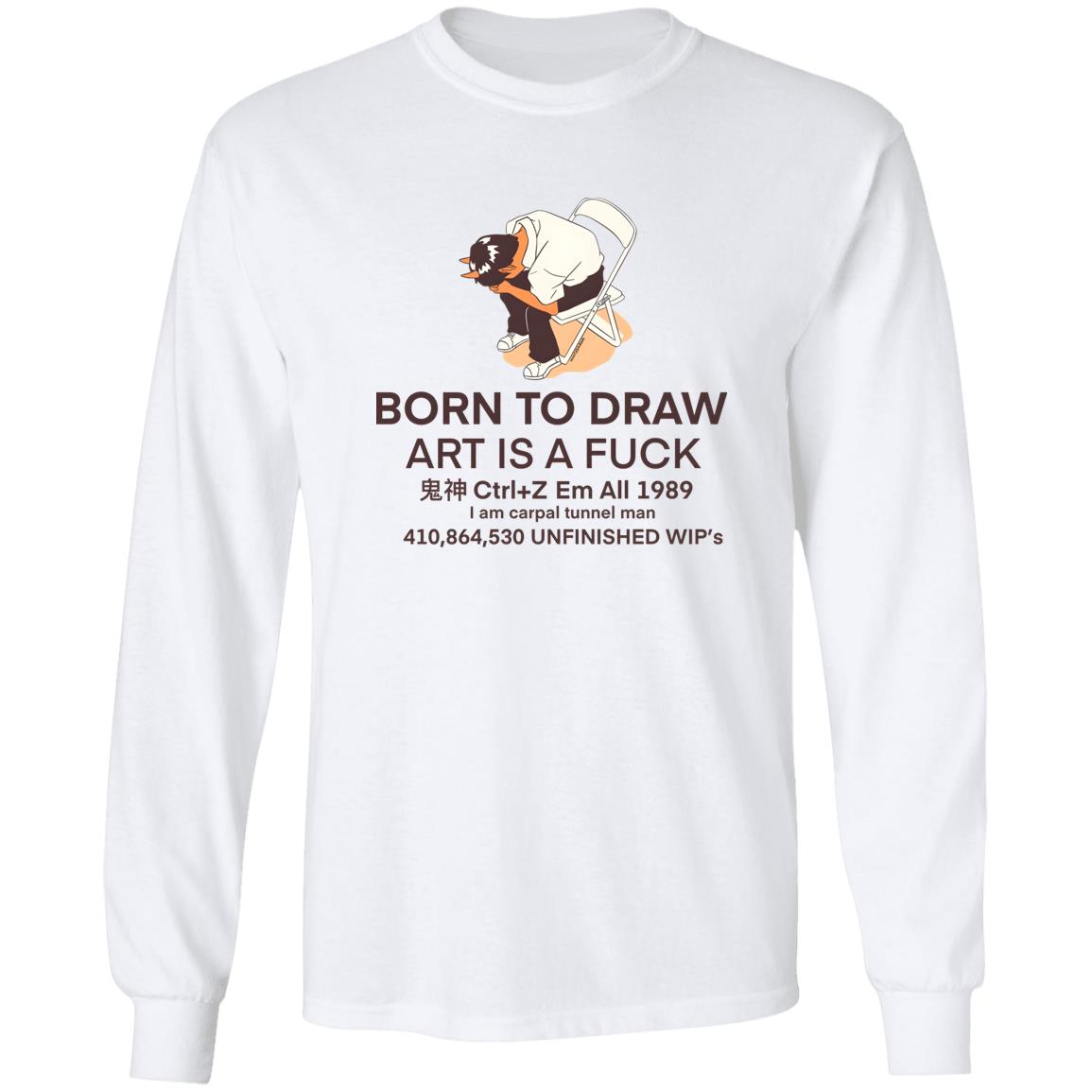 Born To Draw Art Is A Fuck Shirt