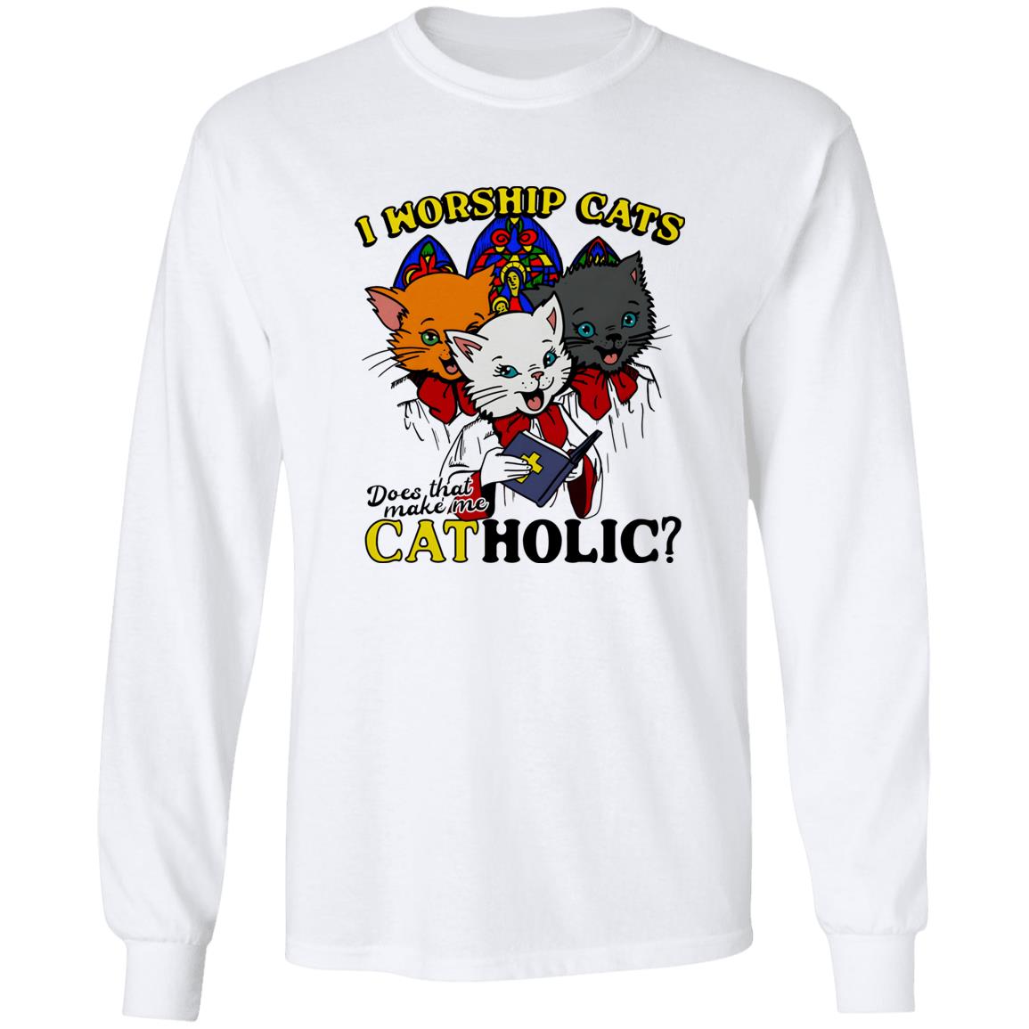 I Worship Cats Does That Make Me Catholic Shirt