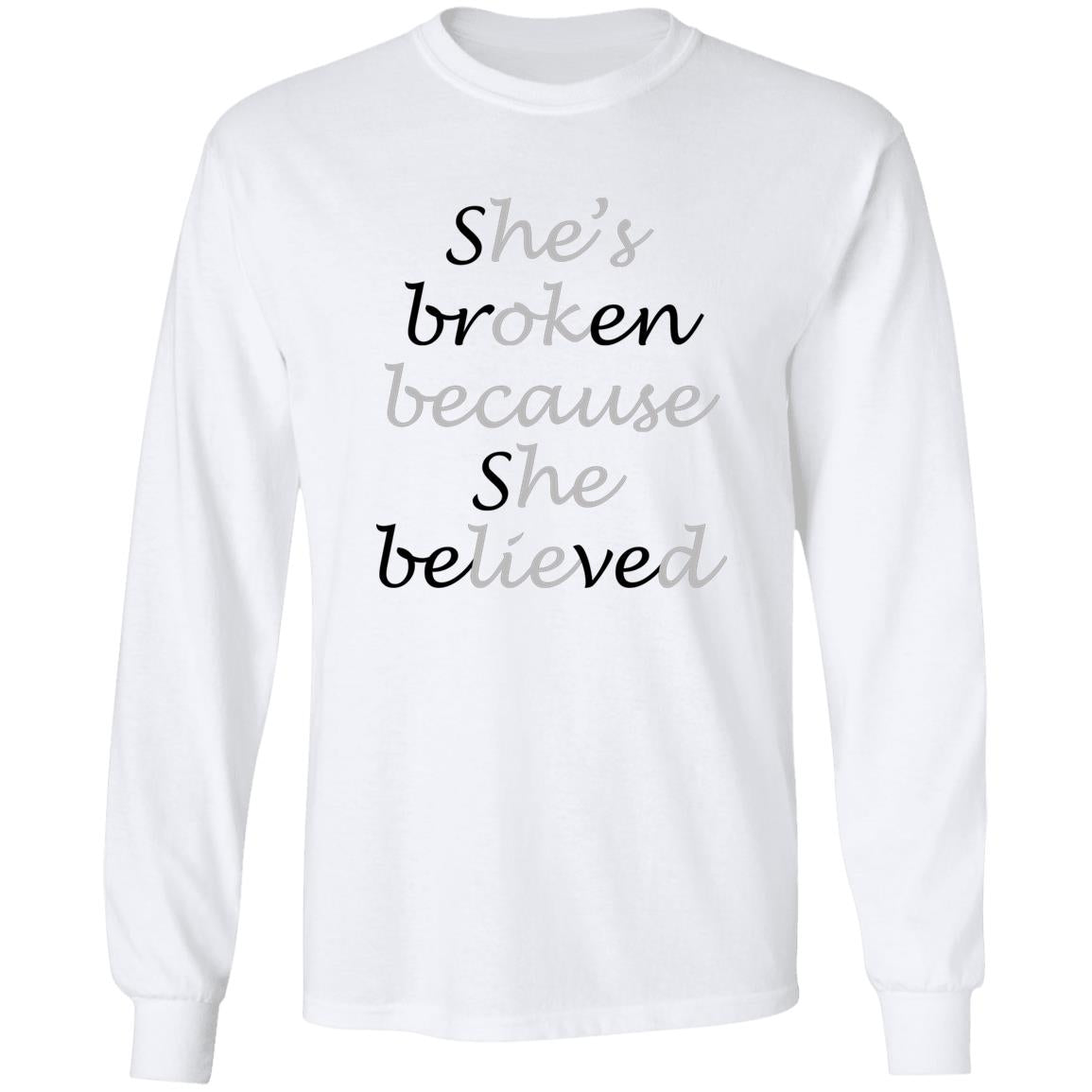 She Broken Because She Believed He’s Okay Because He Lied Shirt