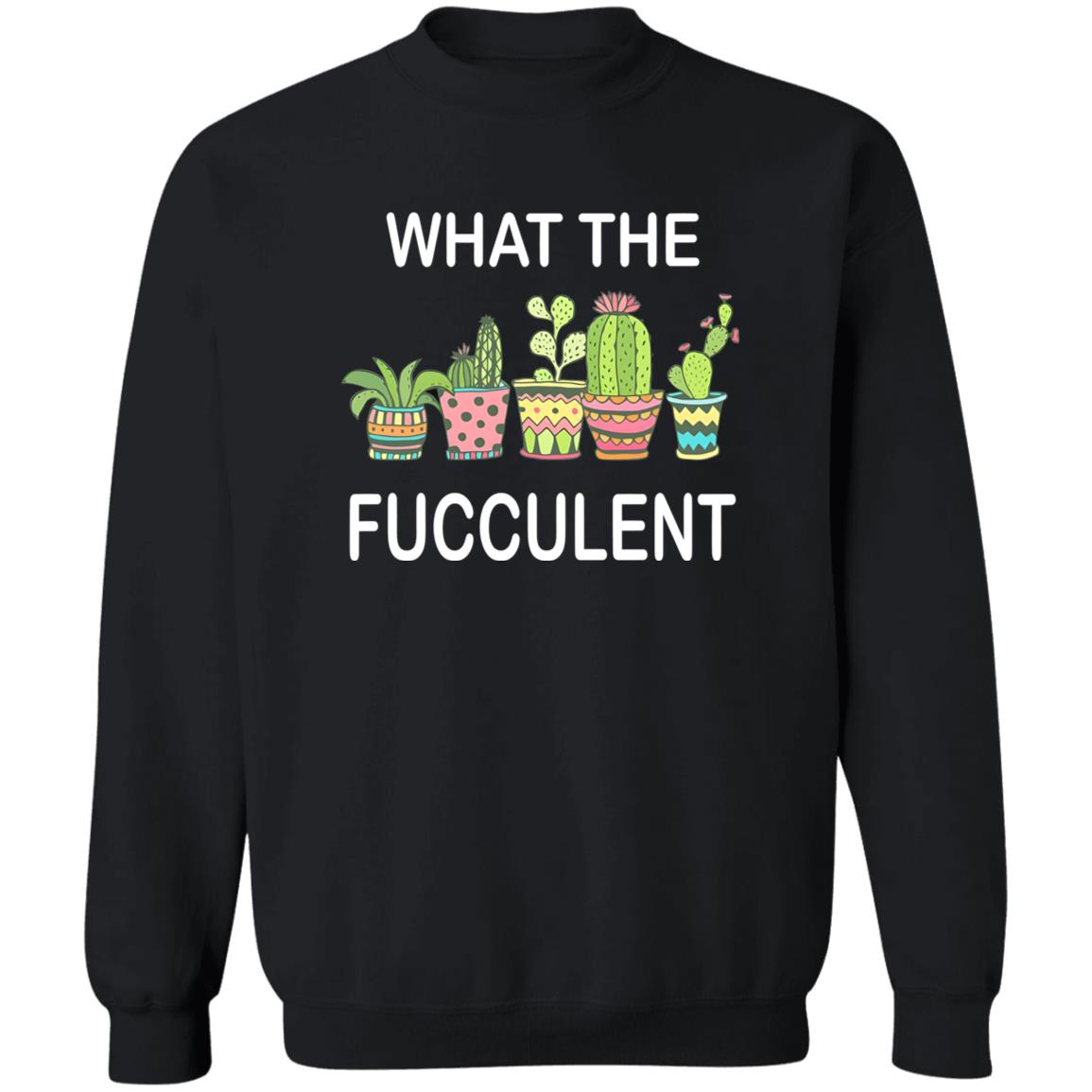 What The Fucculent Shirt