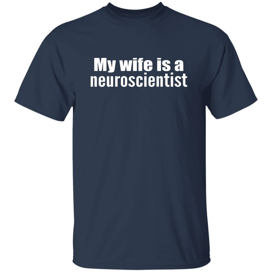 My Wife Is A Neuroscientist Shirt