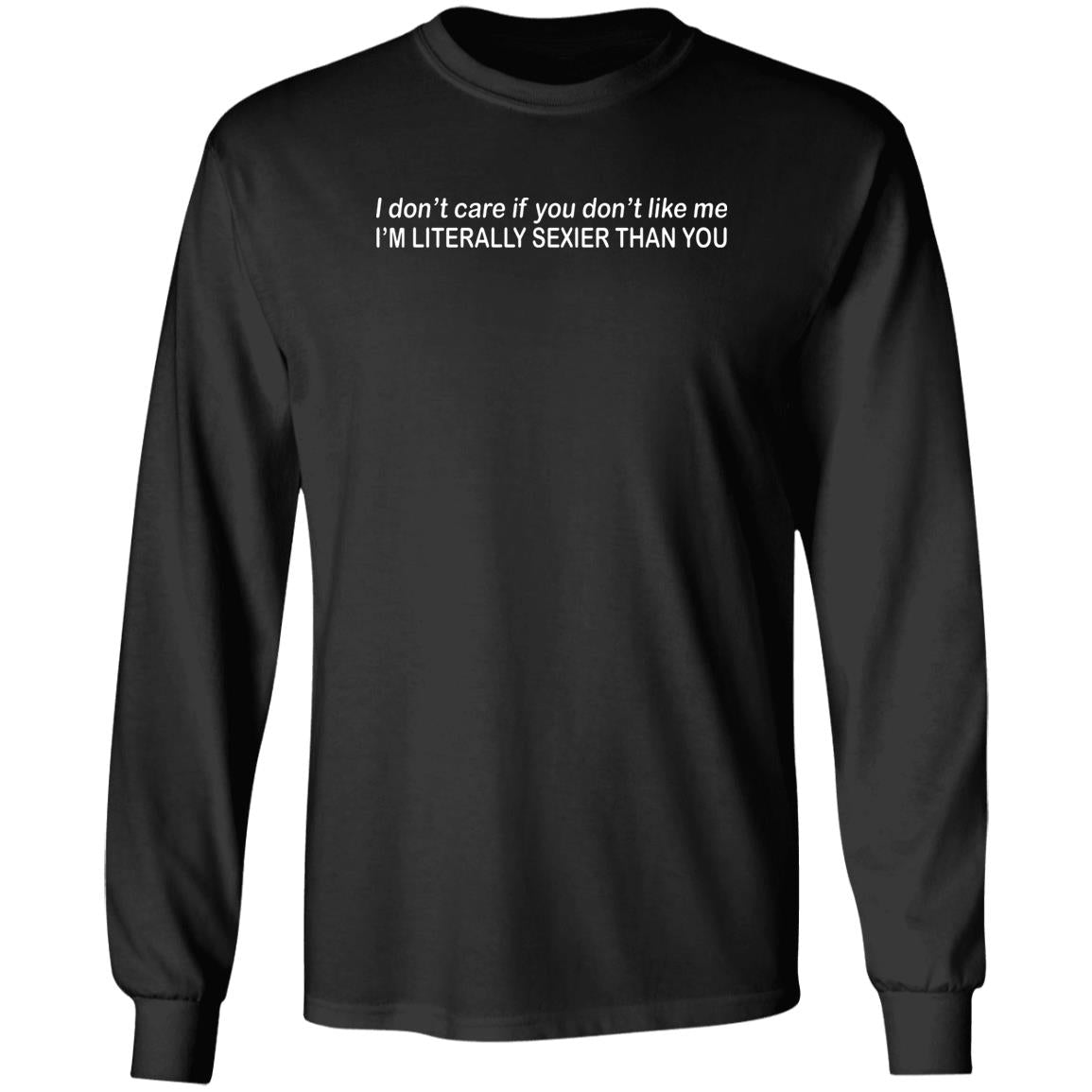 I Don’t Care If You Don’t Like Me Shirt
