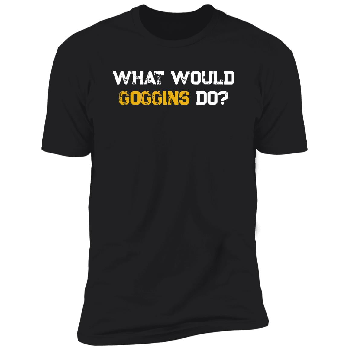 What Would Goggins Do Shirt