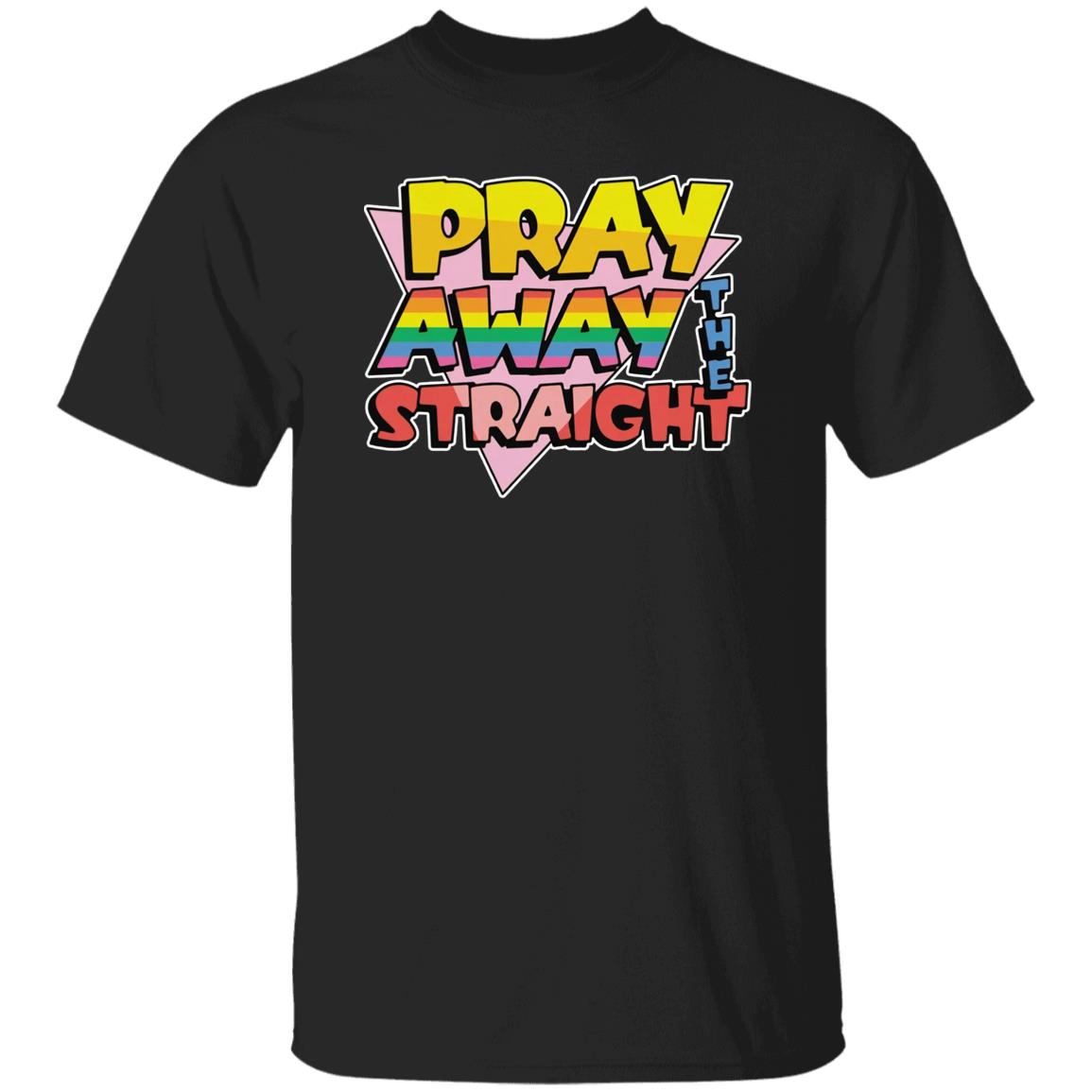 Pray Away The Straight Shirt
