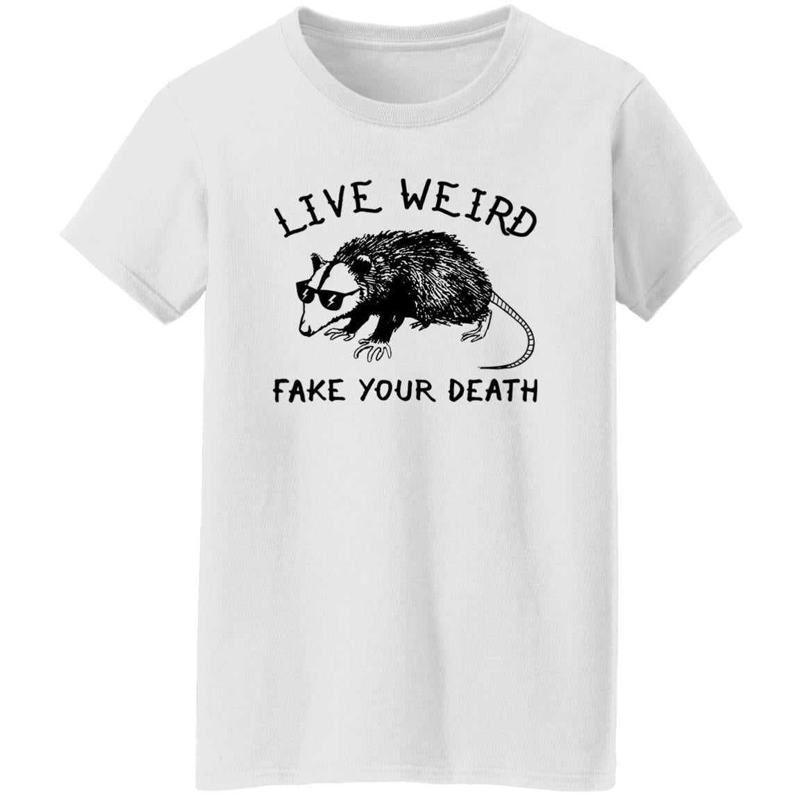 Live Weird Fake Your Death Shirt