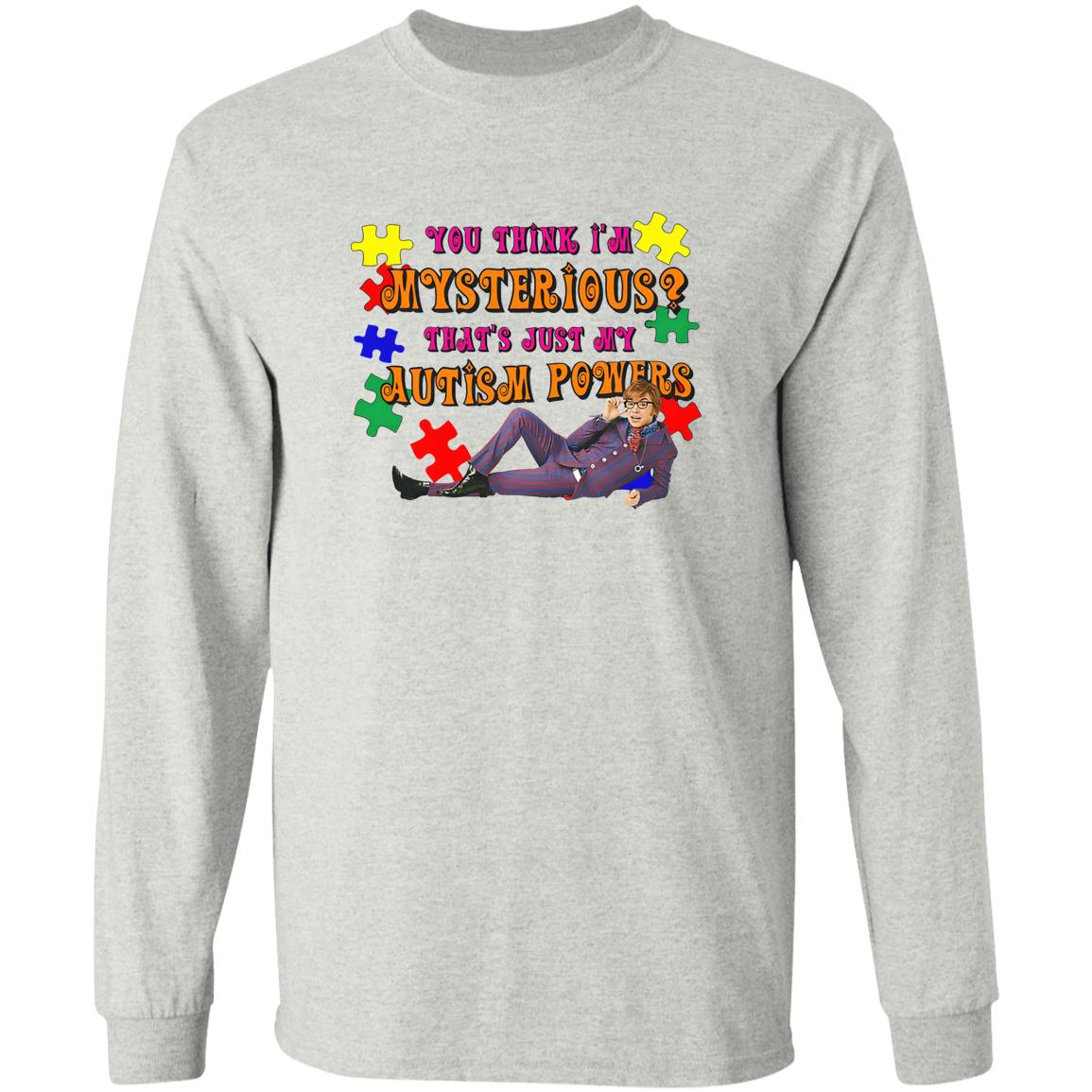 You Think I’m Mysterious That’s Just My Autism Powers Shirt