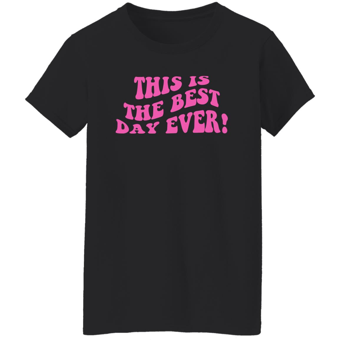 This Is The Best Day Ever Shirt