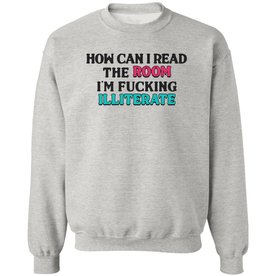 How Can I Read The Room I’m Fucking Illiterate Shirt