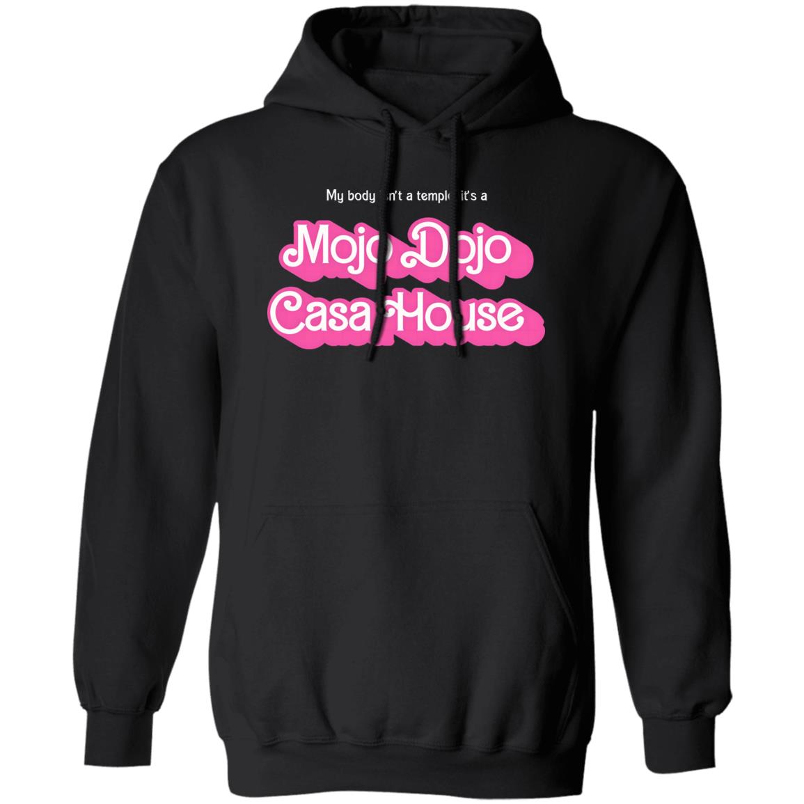My Body Isn’t A Temple It’s A Mojo Dojo Casa House Shirt