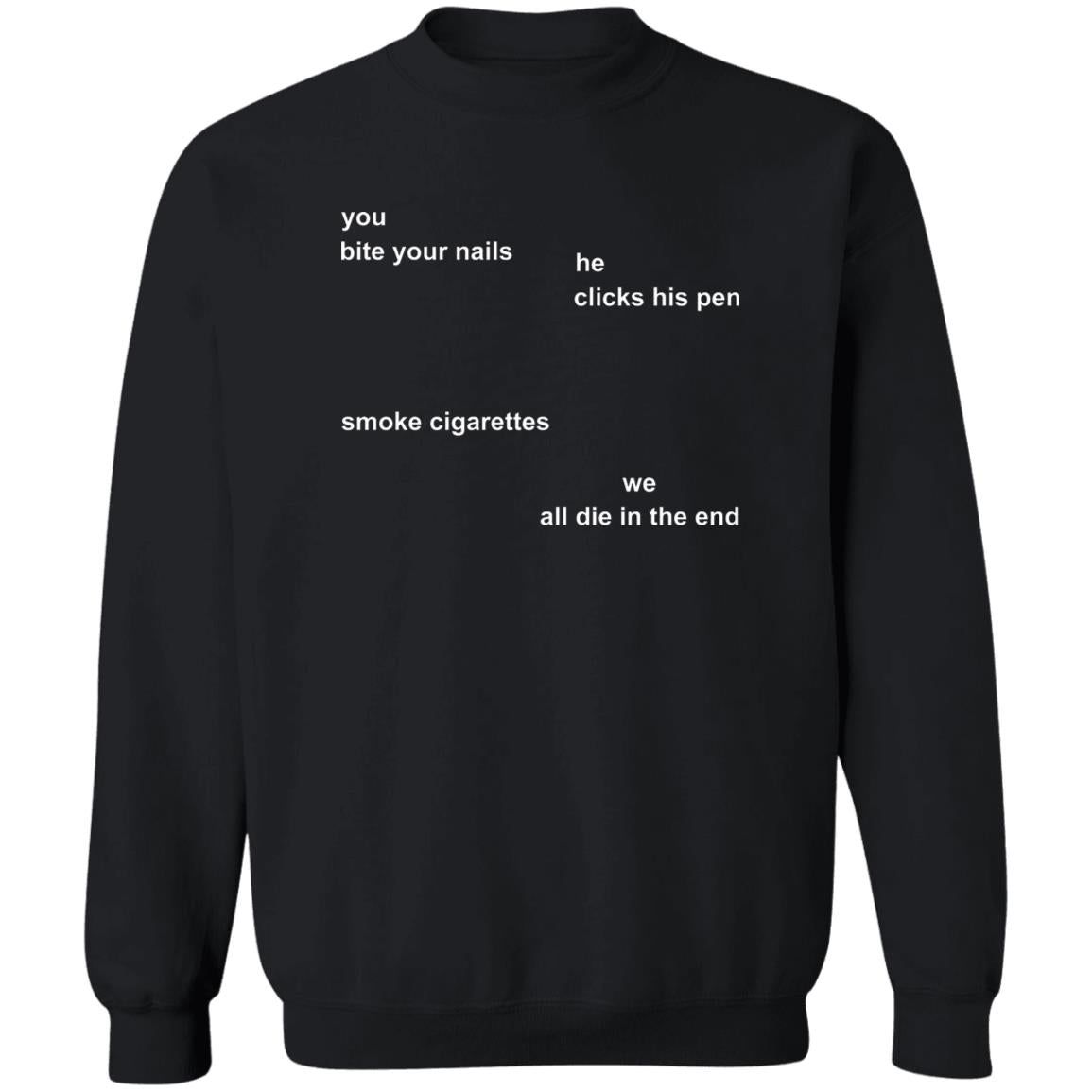 You Bite Your Nails He Clicks His Pen Shirt