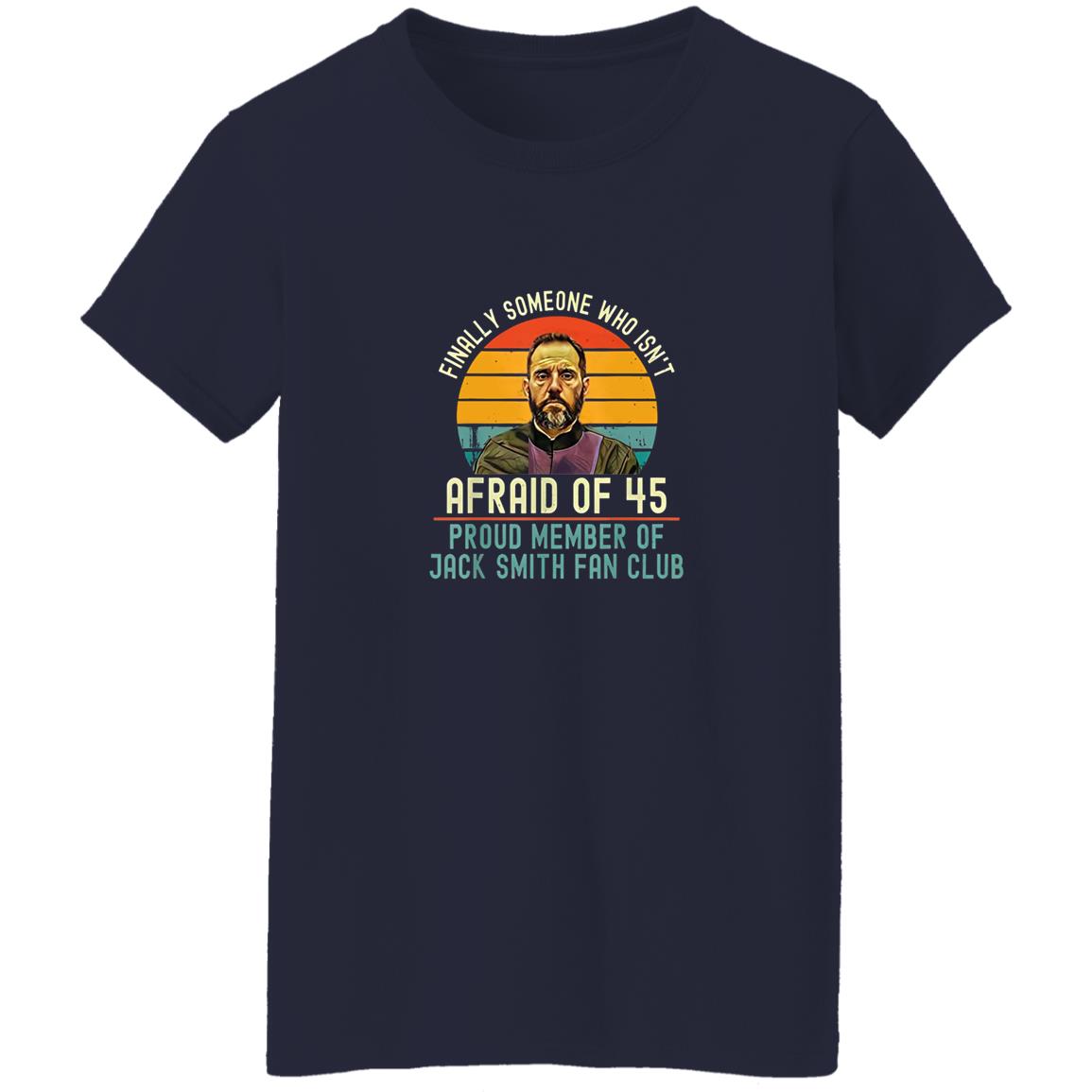 Jack Smith Fan Club - Finally Someone Who Isn’t Afraid Of 45 Shirt