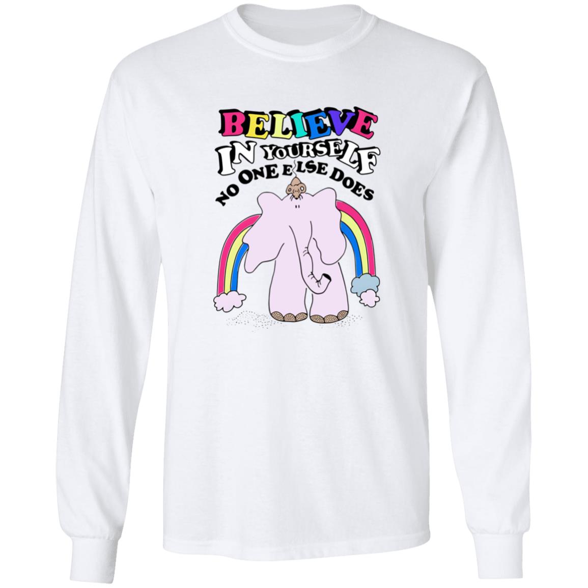 Believe In Yourself No One Else Does Shirt