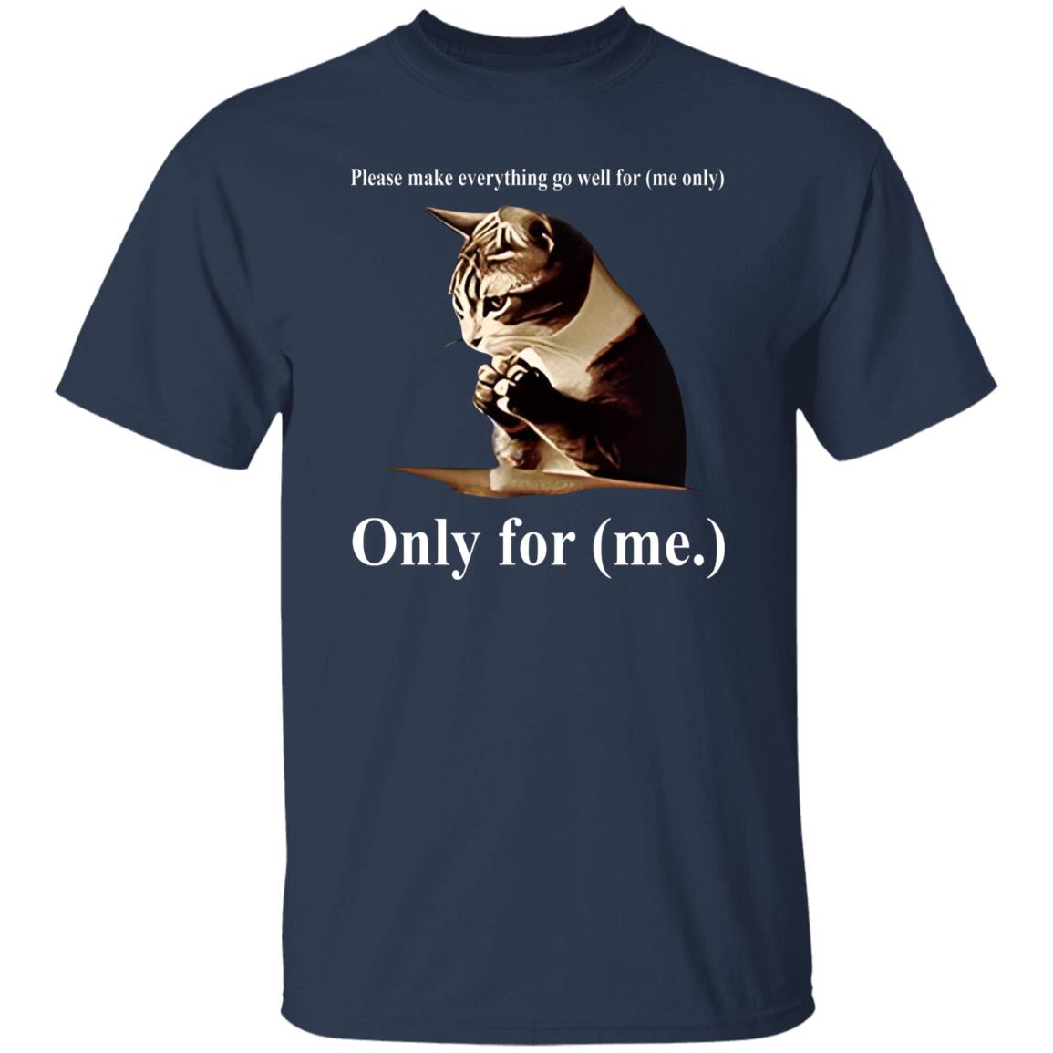 Cat Please Make Everything Go Well For Me Only Shirt
