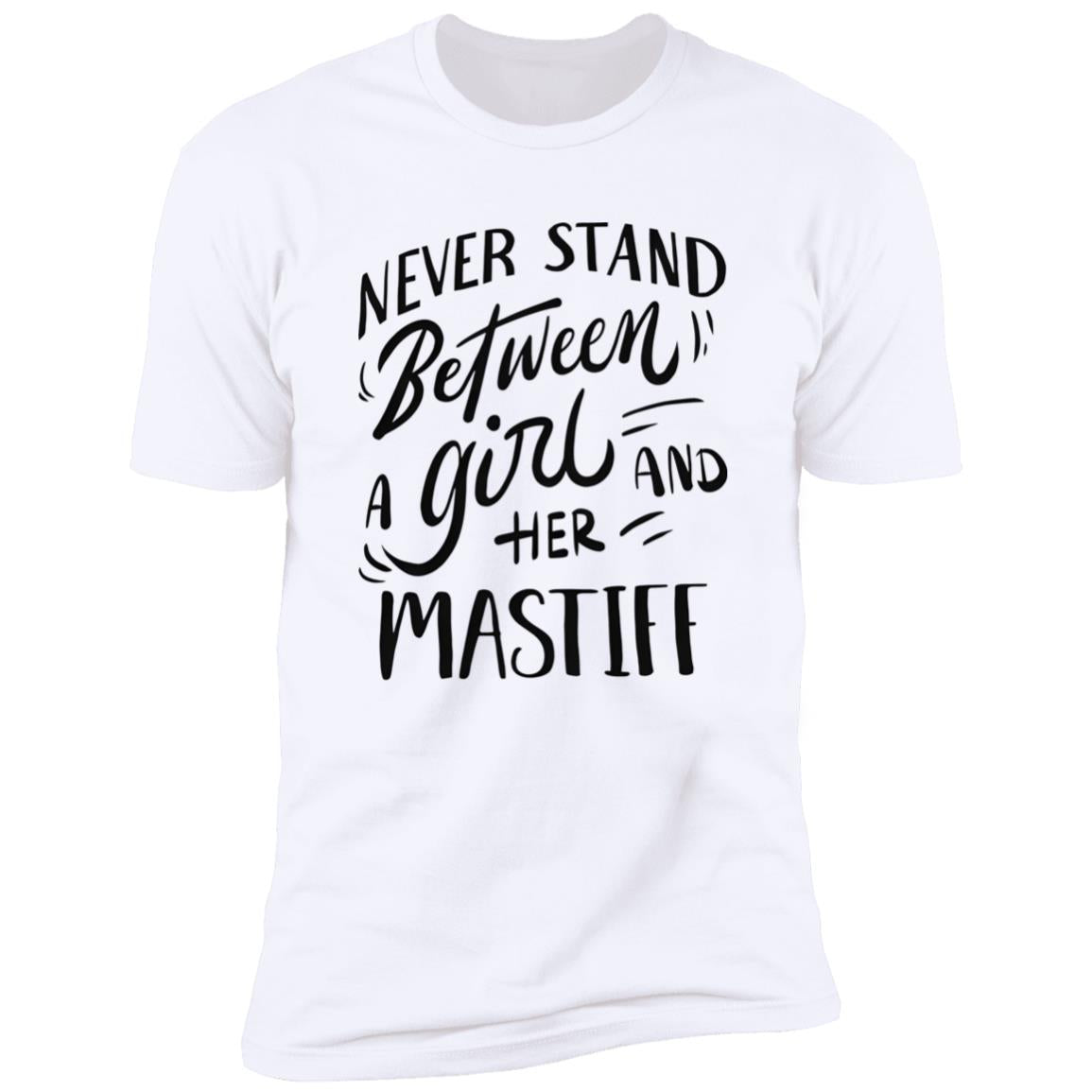 Never Stand Between A Girl And Her Mastiff Shirt