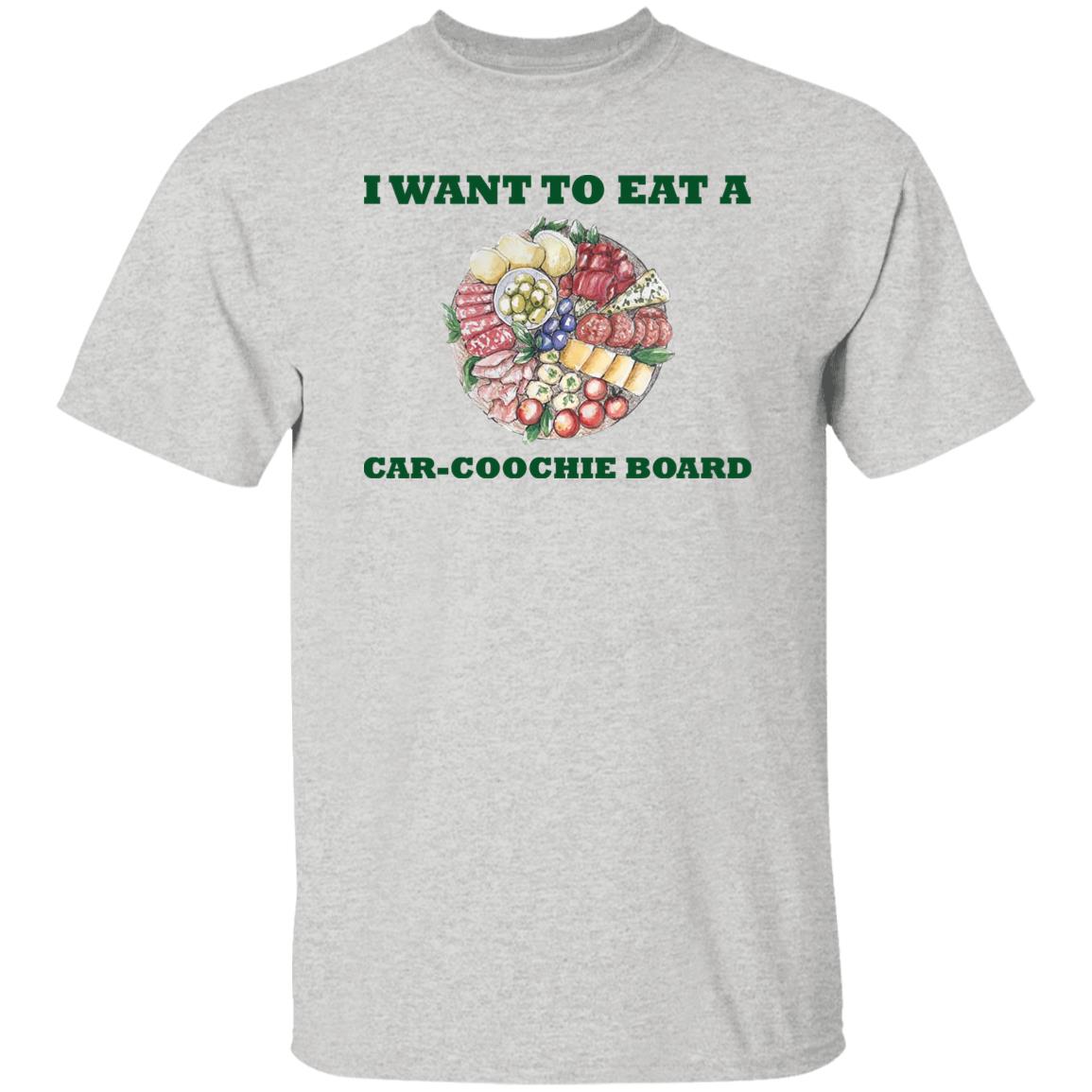 I Want To Eat A Car-Coochie Board Shirt