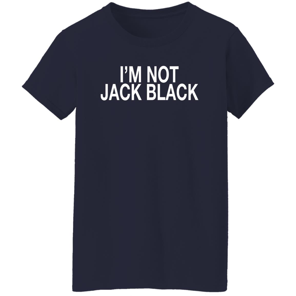 I’m Not Jack Black Shirt
