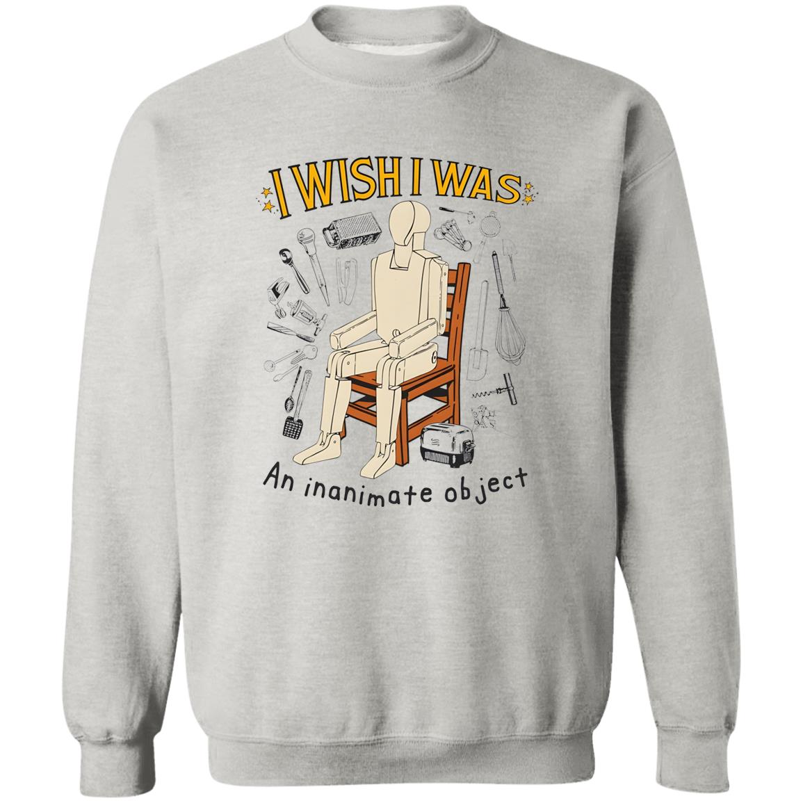 I Wish I Was An Inanimate Object Shirt