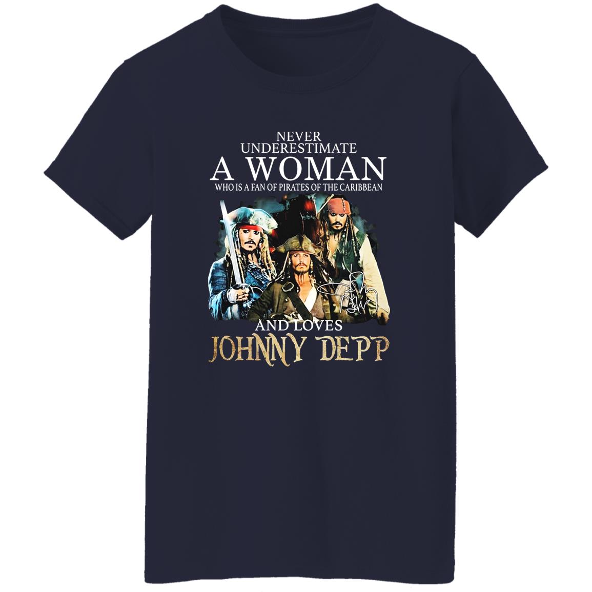 Never Underestimate A Woman Who Is A Fan Of Pirates Of The Caribbean And Loves Johnny Depp Shirt